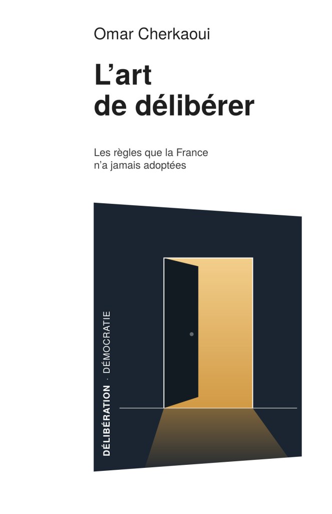 Couverture du livre L'art de délibérer, les règles que la France n'a jamais adoptées, d'Omar Cherkaoui